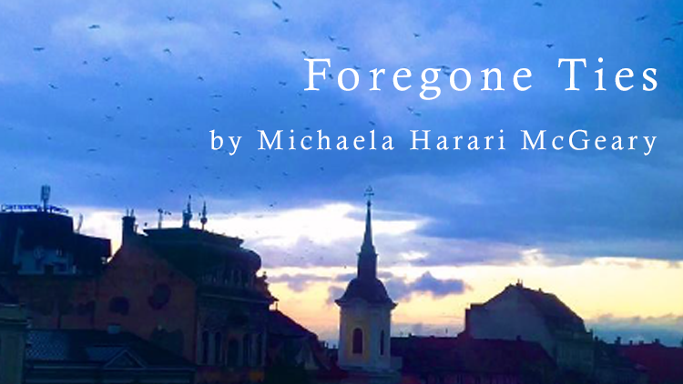 FINALIST – “Foregone Ties” by Michaela Harari McGeary